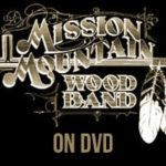 Mission Mountain Wood Band on DVD