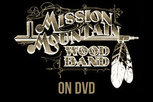 Mission Mountain Wood Band on DVD